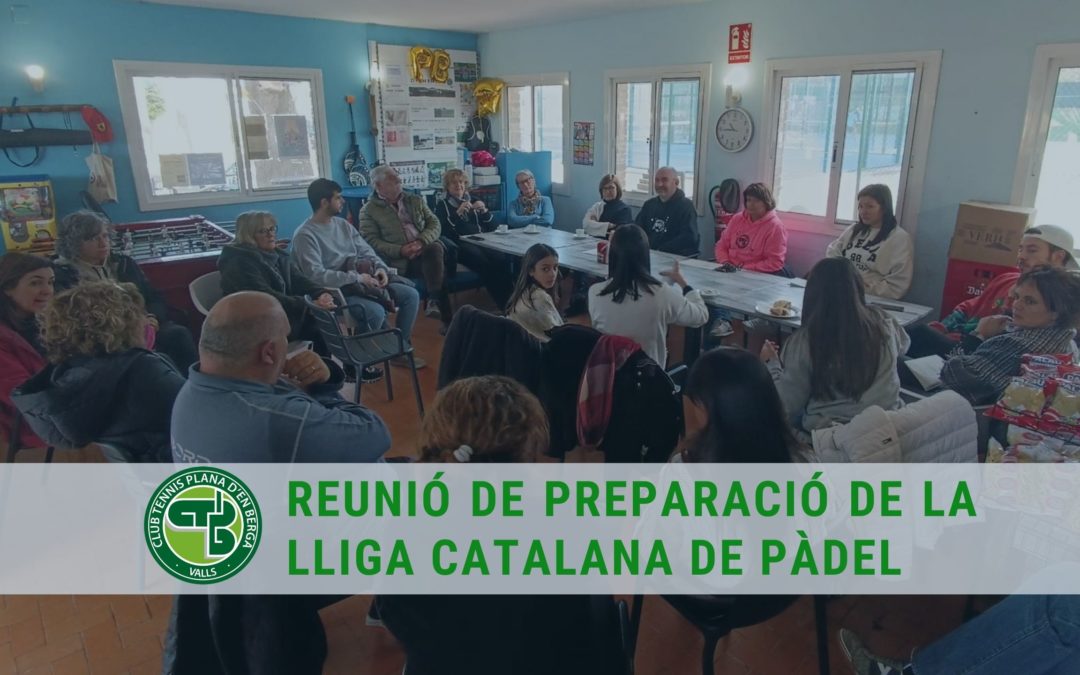 Reunió de preparació de la Lliga Catalana de Pàdel al CT Plana d’en Berga