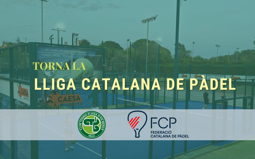 Torna la Lliga Catalana de Pàdel al CT Plana d’en Berga