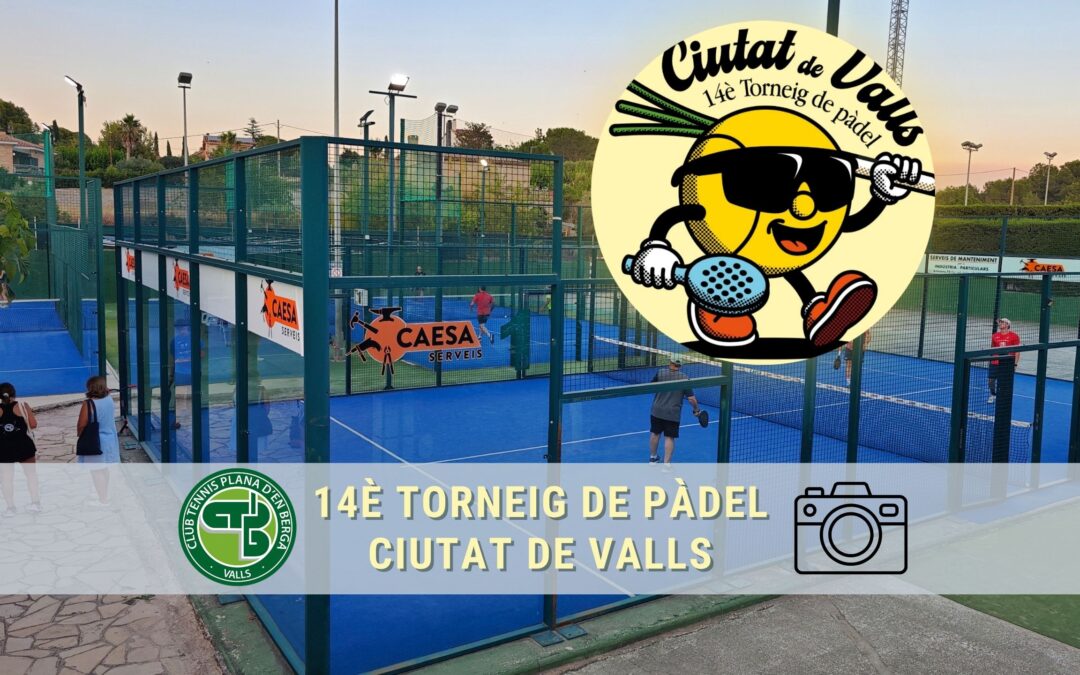 14è TORNEIG DE PÀDEL CIUTAT DE VALLS – 2026